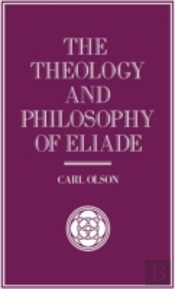 The Theology And Philosophy Of Eliade