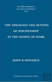 The Theology And Setting Of Discipleship In The Gospel Of Mark