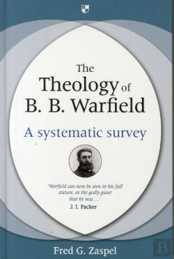 Bertrand.pt - The Theology Of B. B. Warfield