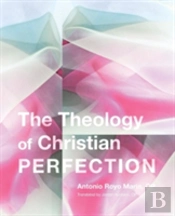 The Theology Of Christian Perfection