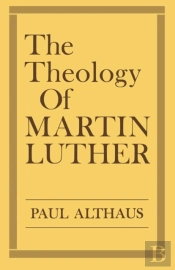 The Theology Of Martin Luther
