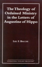 The Theology Of Ordained Ministry In The Letters Of Augustine Of Hippo