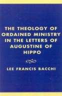 The Theology Of Ordained Ministry In The Letters Of Augustine Of Hippo
