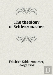 The Theology Of Schleiermacher