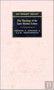 The Theology Of The Later Pauline Letters