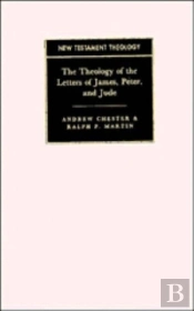The Theology Of The Letters Of James, Peter, And Jude
