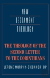 The Theology Of The Second Letter To The Corinthians