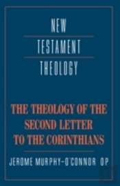 The Theology Of The Second Letter To The Corinthians