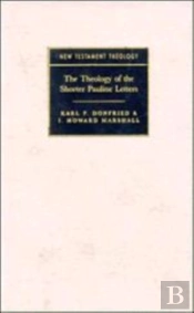 The Theology Of The Shorter Pauline Letters
