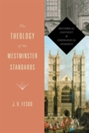 The Theology Of The Westminster Standards