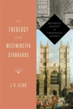 Bertrand.pt - The Theology Of The Westminster Standards