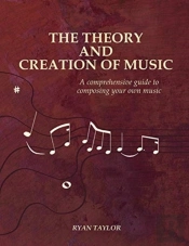 The Theory And Creation Of Music: A Comp