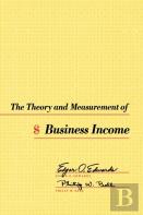 The Theory And Measurement Of Business Income