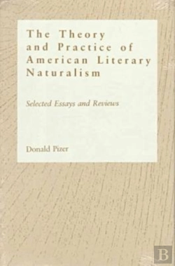 Bertrand.pt - The Theory And Practice Of American Literary Naturalism