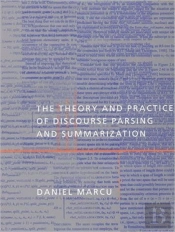 The Theory And Practice Of Discourse Parsing And Summarization