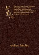 The Theory And Practice Of Finding The Longitude At Sea Or Land Volume 1