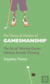 The Theory And Practice Of Gamesmanship