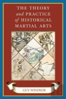 The Theory And Practice Of Historical Martial Arts