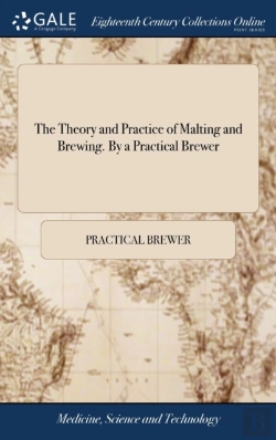 Bertrand.pt - The Theory And Practice Of Malting And Brewing. By A Practical Brewer
