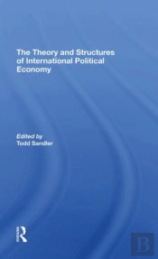 The Theory And Structures Of International Political Economy