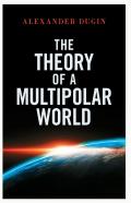 The Theory Of A Multipolar World