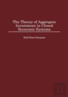 The Theory Of Aggregate Investment In Closed Economic Systems