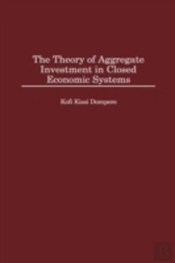 Bertrand.pt - The Theory Of Aggregate Investment In Closed Economic Systems