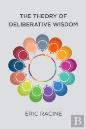 The Theory Of Deliberative Wisdom