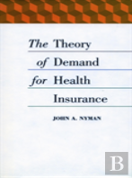 The Theory Of Demand For Health Insurance