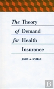 The Theory Of Demand For Health Insurance