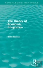 The Theory Of Economic Integration (Routledge Revivals)