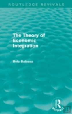 Bertrand.pt - The Theory Of Economic Integration (Routledge Revivals)