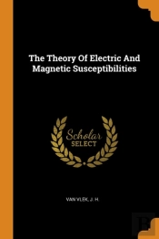 The Theory Of Electric And Magnetic Susceptibilities