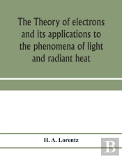 The Theory Of Electrons And Its Applicat