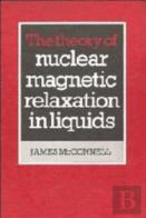 The Theory Of Nuclear Magnetic Relaxation In Liquids