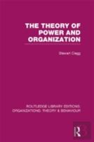 The Theory Of Power And Organization (Rle: Organizations)