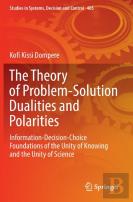 The Theory Of Problem-Solution Dualities And Polarities