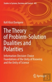 The Theory Of Problem-Solution Dualities And Polarities