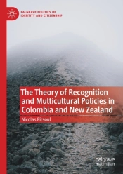 The Theory Of Recognition And Multicultural Policies In Colombia And New Zealand