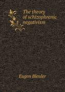 The Theory Of Schizophrenic Negativism