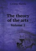 The Theory Of The Arts Volume 1
