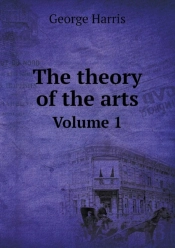 The Theory Of The Arts Volume 1