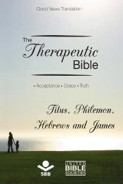 The Therapeutic Bible – Titus, Philemon, Hebrews And James