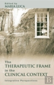 The Therapeutic Frame In The Clinical Context