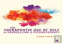 The Therapeutic Use Of Self In Counselling And Psychotherapy