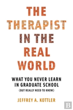 Bertrand.pt - The Therapist In The Real World - What You Never Learn In Graduate School (But Really Need To Know)