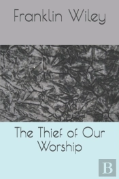 The Thief Of Our Worship