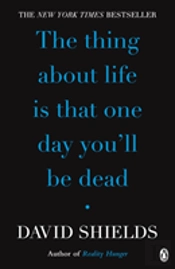 The Thing About Life Is That One Day You'Ll Be Dead