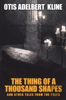 The Thing Of A Thousand Shapes And Other Tales From The Pulps