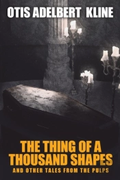 The Thing Of A Thousand Shapes And Other Tales From The Pulps